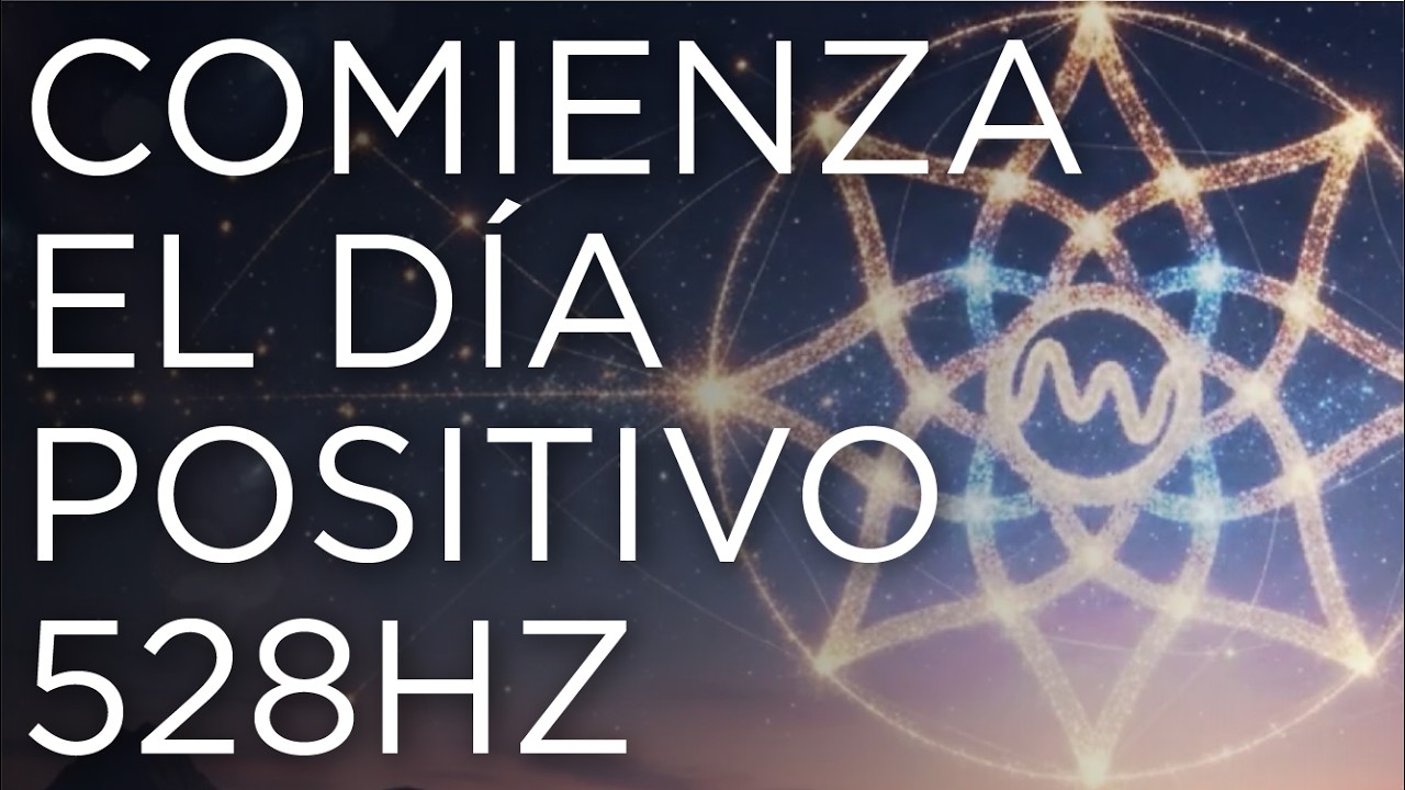Música para Tener un Buen Día | Comienza el Día Positivo con Frecuencia 528 Hz