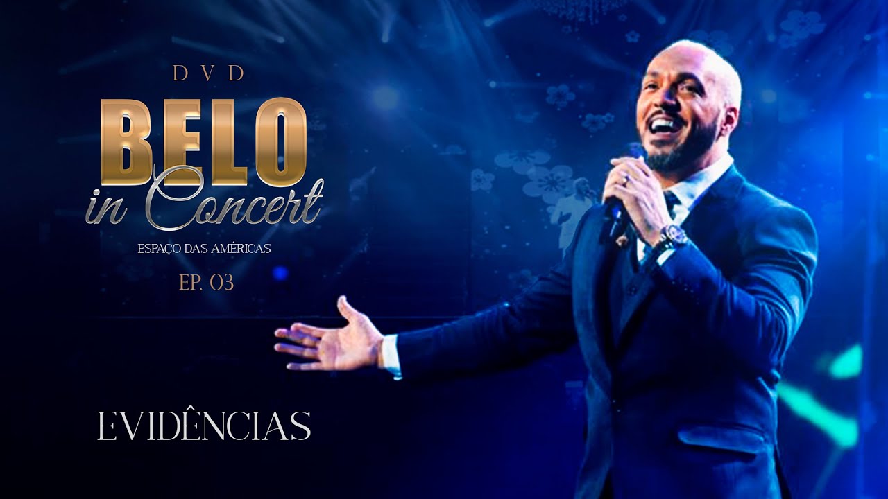 Belo - Evidências (Ao Vivo) - DVD Belo In Concert - EP 03