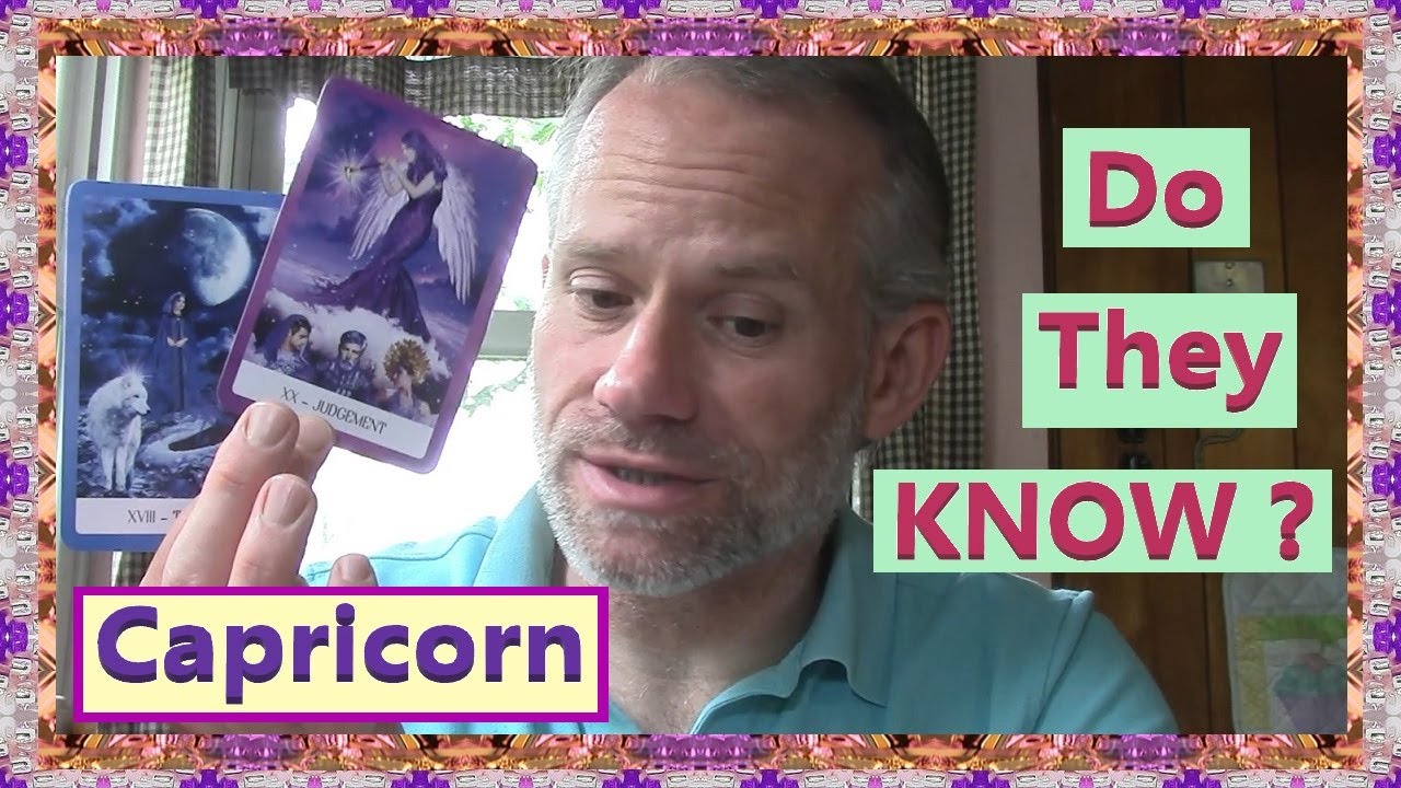 Capricorn - Do They KNOW ?