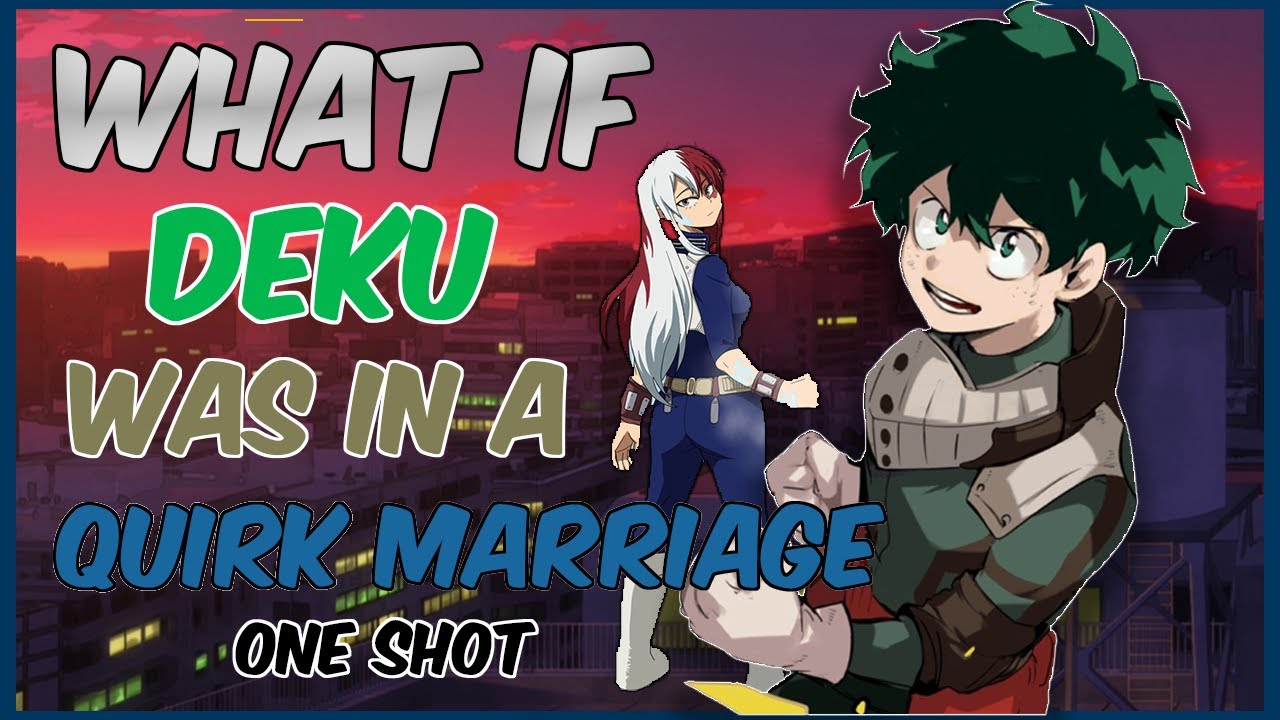 What if Deku was in a Quirks marriage (ONE SHOT)