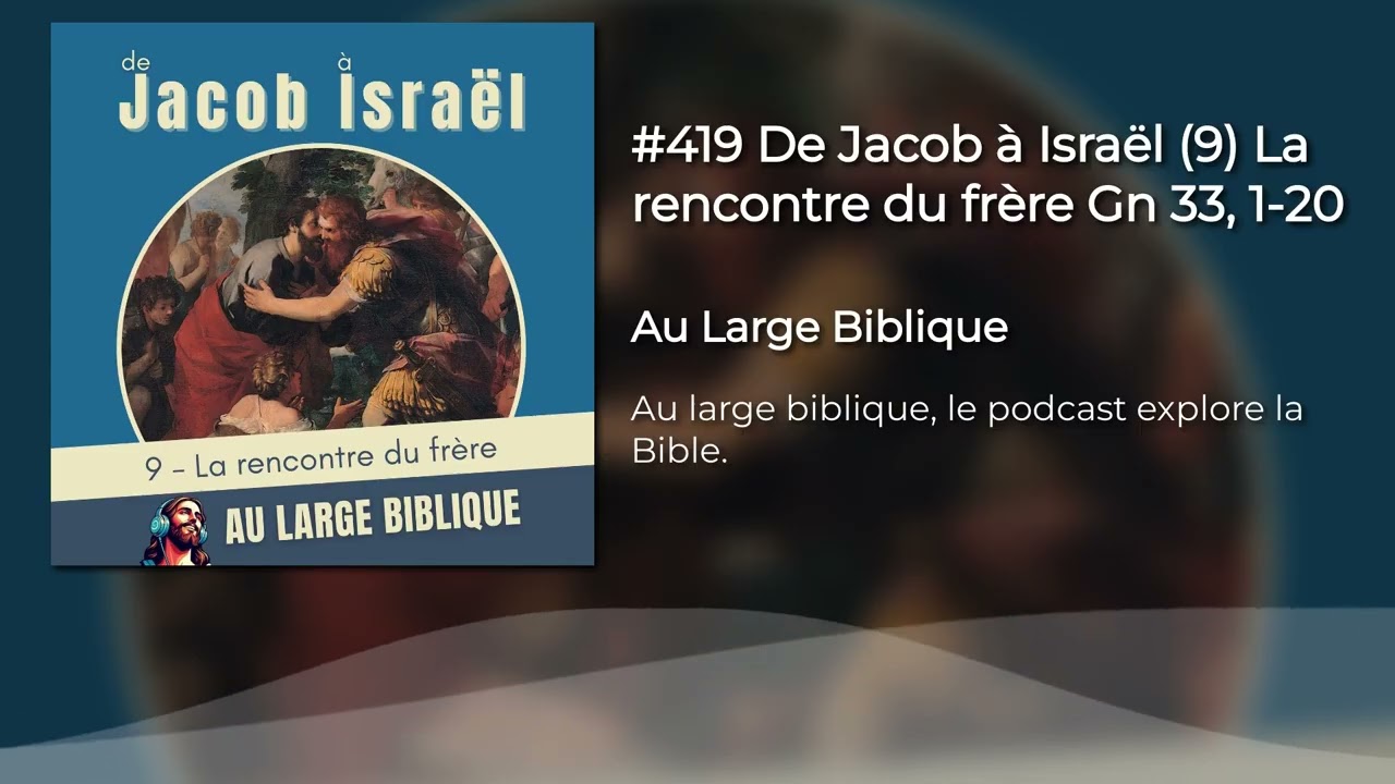 #419 De Jacob à Israël (9) La rencontre du frère Gn 33, 1-20