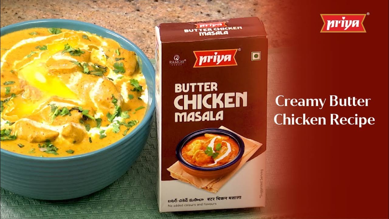 Deliciously Creamy Butter Chicken Recipe with Priya Foods Butter Chicken Masala.