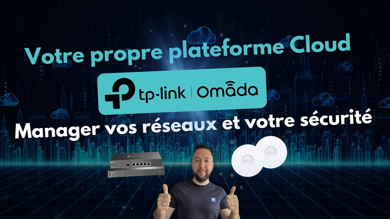 TP-Link Omada SDN : déployez votre propre plateforme Cloud pour manager vos réseaux & votre sécurité
