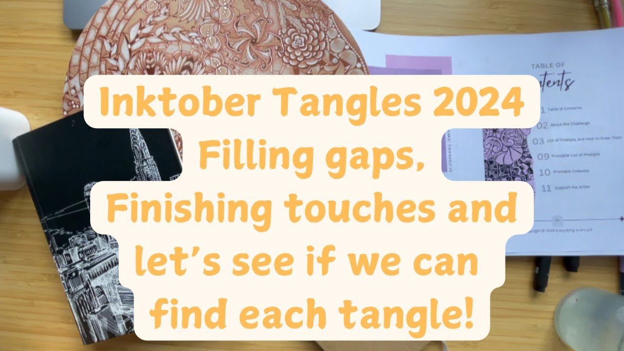 Inktober Tangles 2024 - Final video Filling gaps, finishing touches and finding each tangle!!!