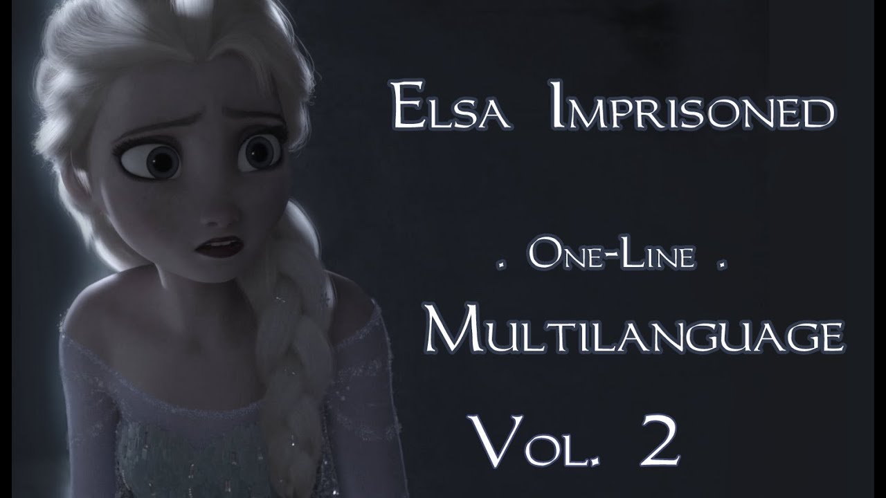 Frozen - Elsa Imprisoned One-Line Multilanguage part 2