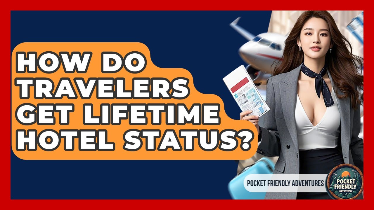 How Do Travelers Get Lifetime Hotel Status? - Pocket Friendly Adventures