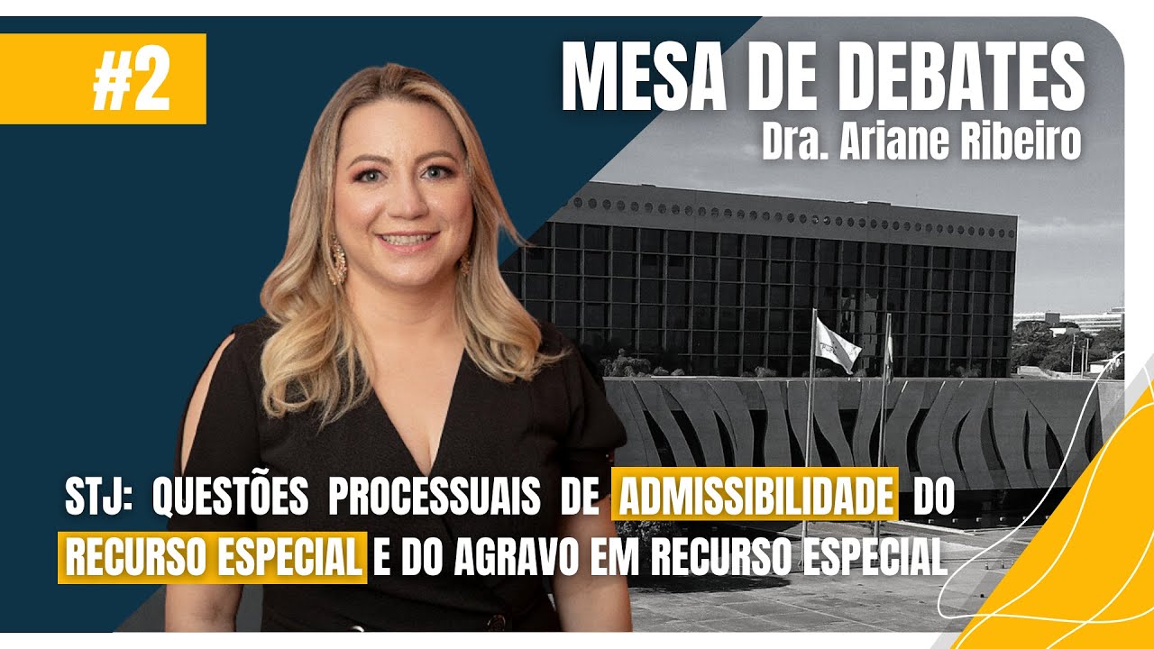 STJ: QUESTÕES PROCESSUAIS DE ADMISSIBILIDADE DO RECURSO ESPECIAL E DO AGRAVO EM RECURSO ESPECIAL