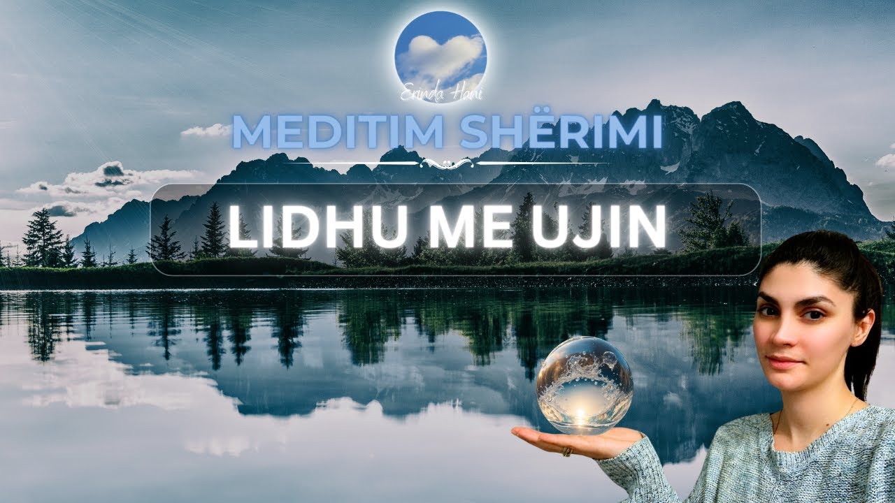 Meditim Shërimi me Elementin e Ujit| Lidhu me ujin | @erindahani #meditim  #meditimi