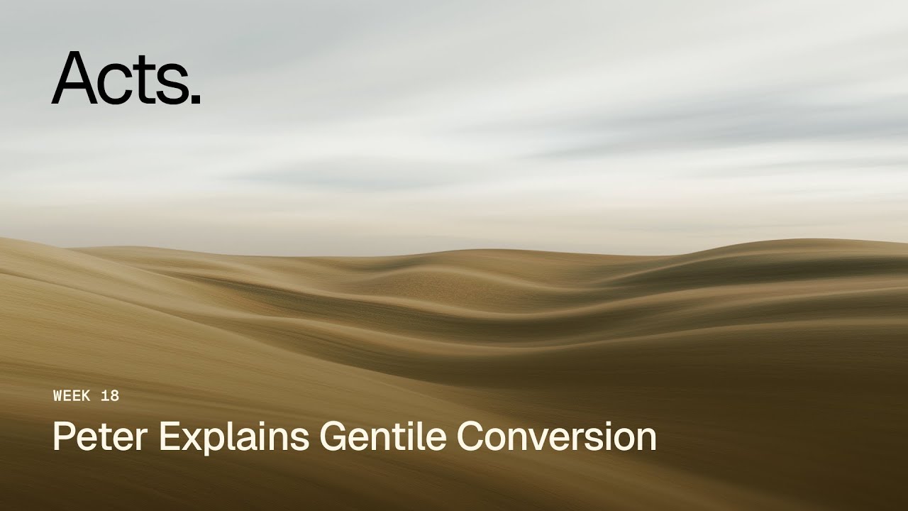 Peter Explains Gentile Conversion | A Study of Acts | January 17, 2026