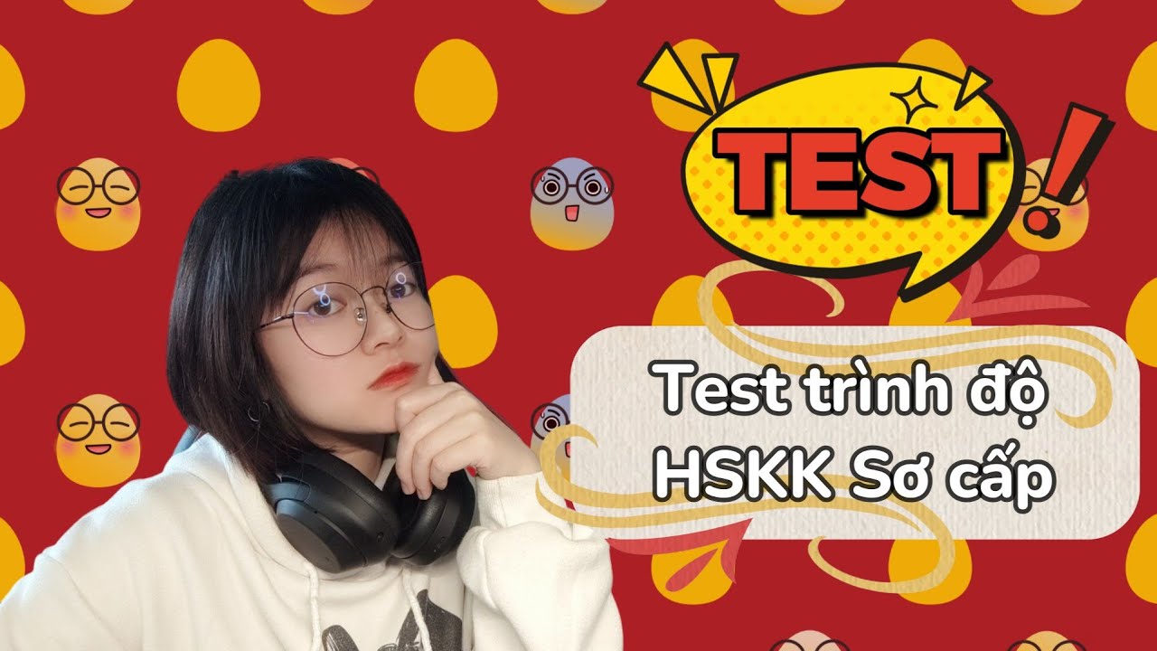 VẤN ĐÁP TEST TRÌNH ĐỘ HSKK SƠ CẤP CỦA BẠN | Khoai Tây yêu tiếng Trung
