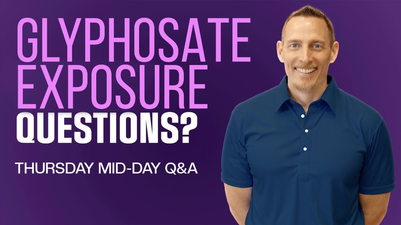 Your Glyphosate Exposure Questions Answered! | PDOB Thursday Mid-Day Q&A
