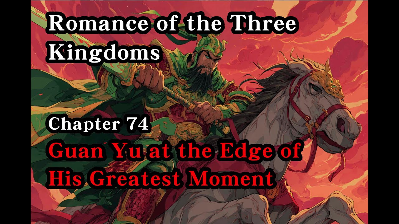 Romance of the Three Kingdoms Episode 74:  Guan Yu at the Edge of His Greatest Moment