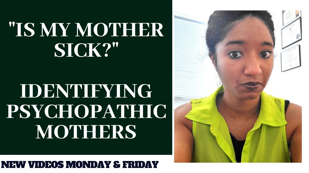 Identifying Psychopathic Mothers- Psychotherapy Crash Course