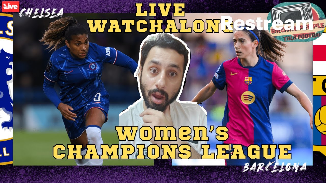 Chelsea vs Barcelona LIVE Watchalong | Women’s UCL Thriller – Time for REVENGE?