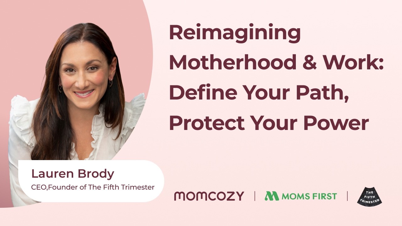 Re-imagining Motherhood & Work: Define Your Path, Protect Your Power