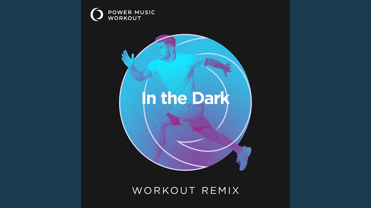 In the Dark (Workout Remix 128 BPM)