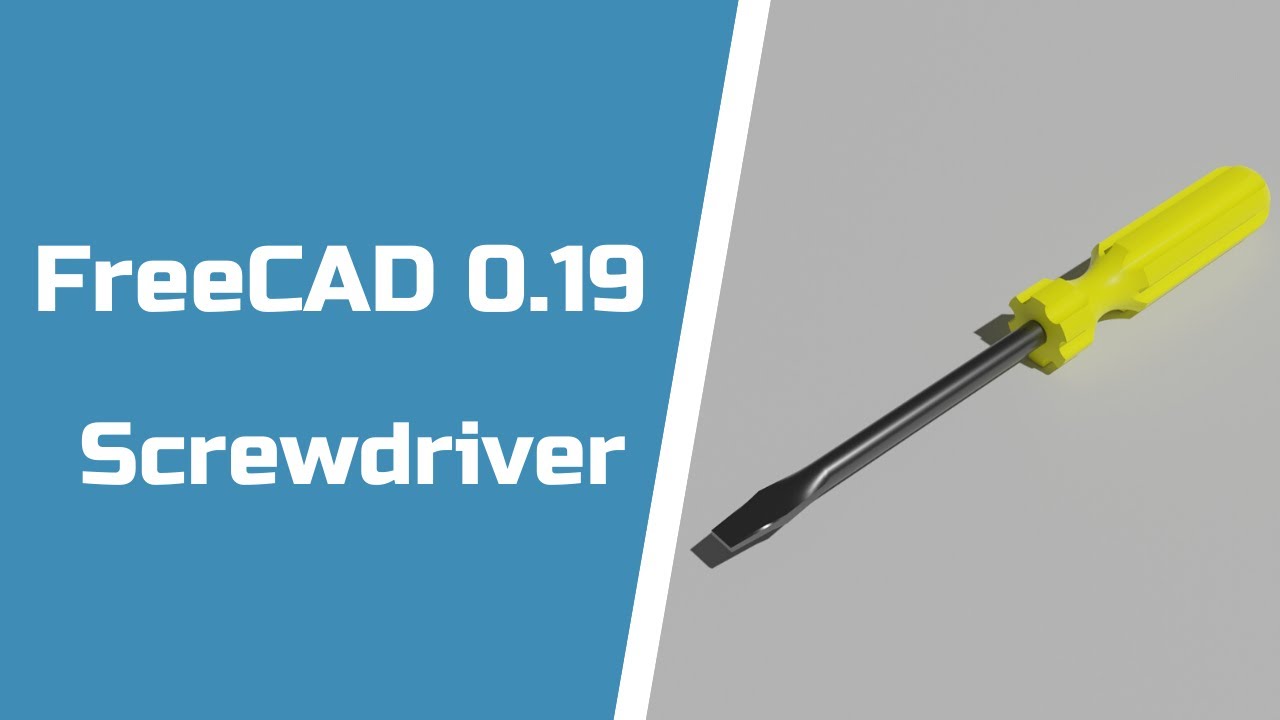 FreeCAD 0.19 - Screwdriver