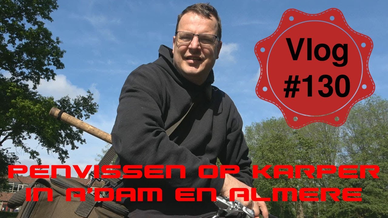 Vlog #130 Penvissen op Karper in A'dam en Almere