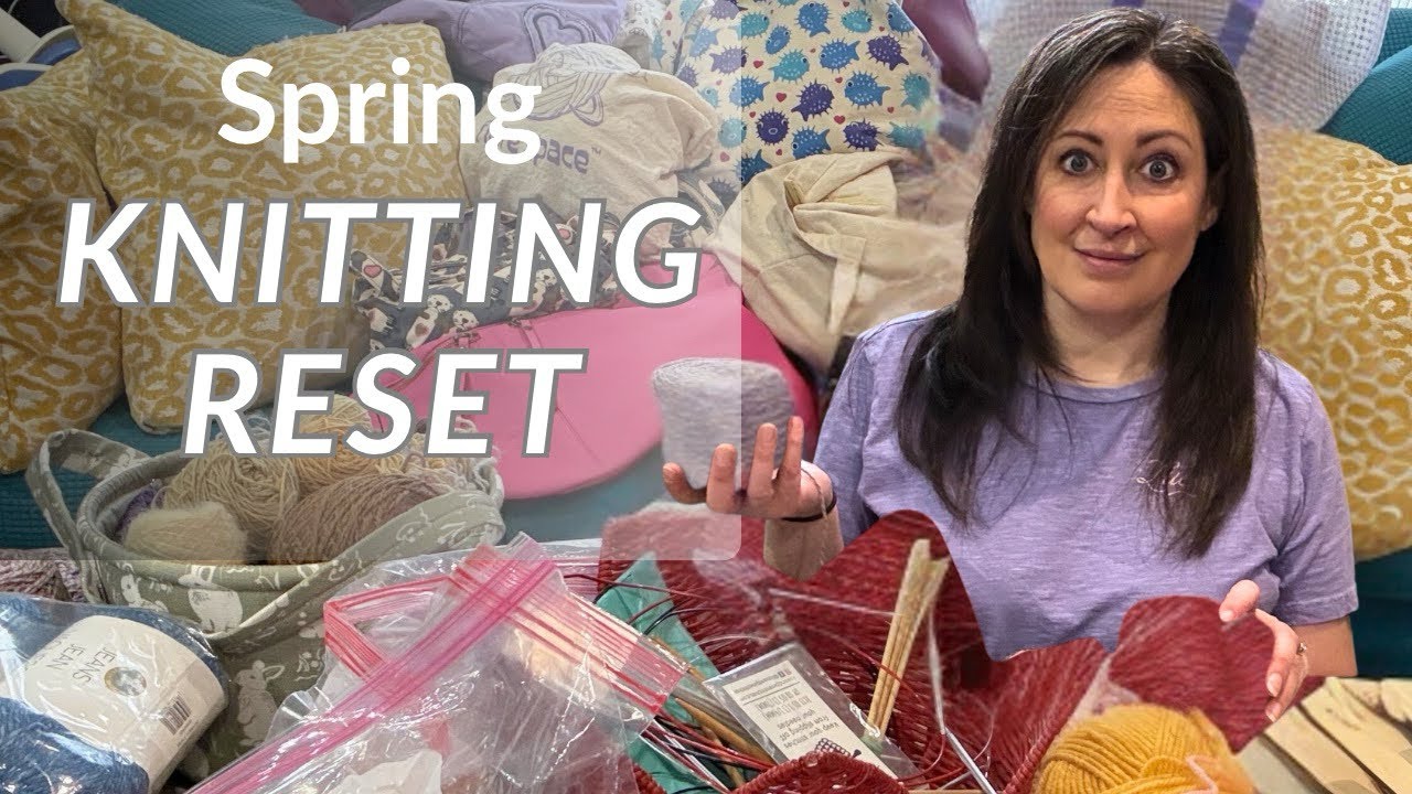 Spring Knitting Reset 🧶| Organizing my WIPs + Knitting Life