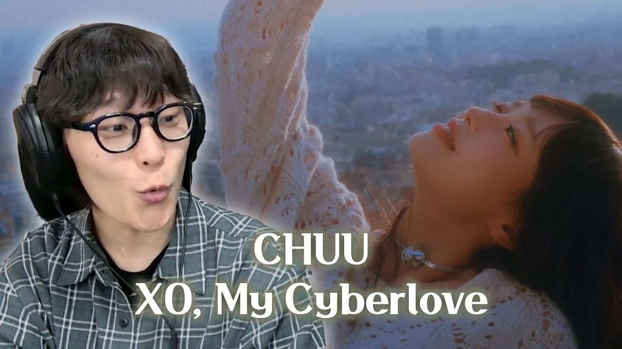 반전의 반전 | 츄 (CHUU) - XO, My Cyberlove 리액션