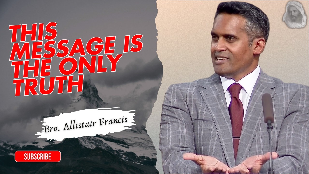 This Message Is The Only Truth - Bro. Allistair Francis