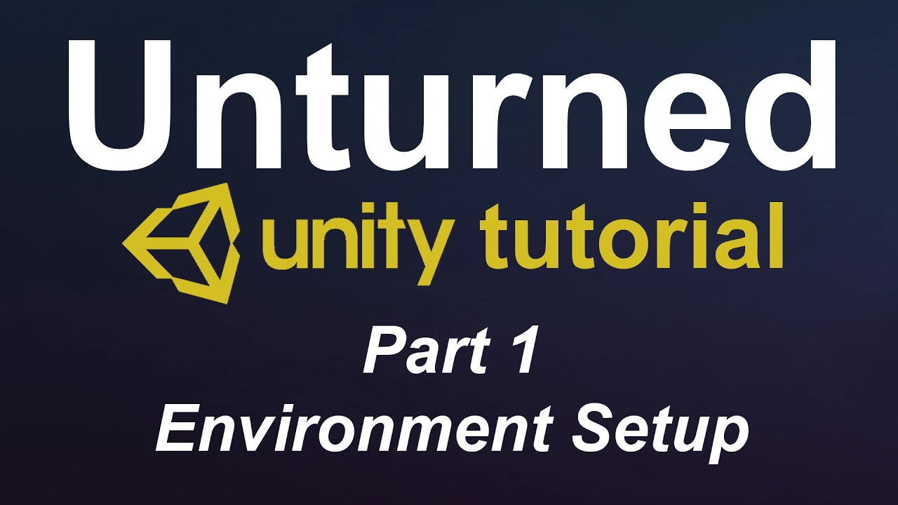 Unturned Unity Tutorial - Environment Setup