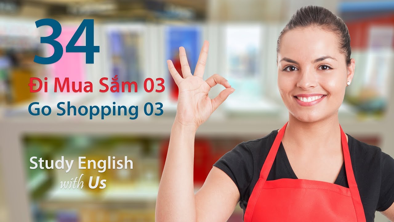 Bài 34: Đi Mua Sắm 03 - Go Shopping 03