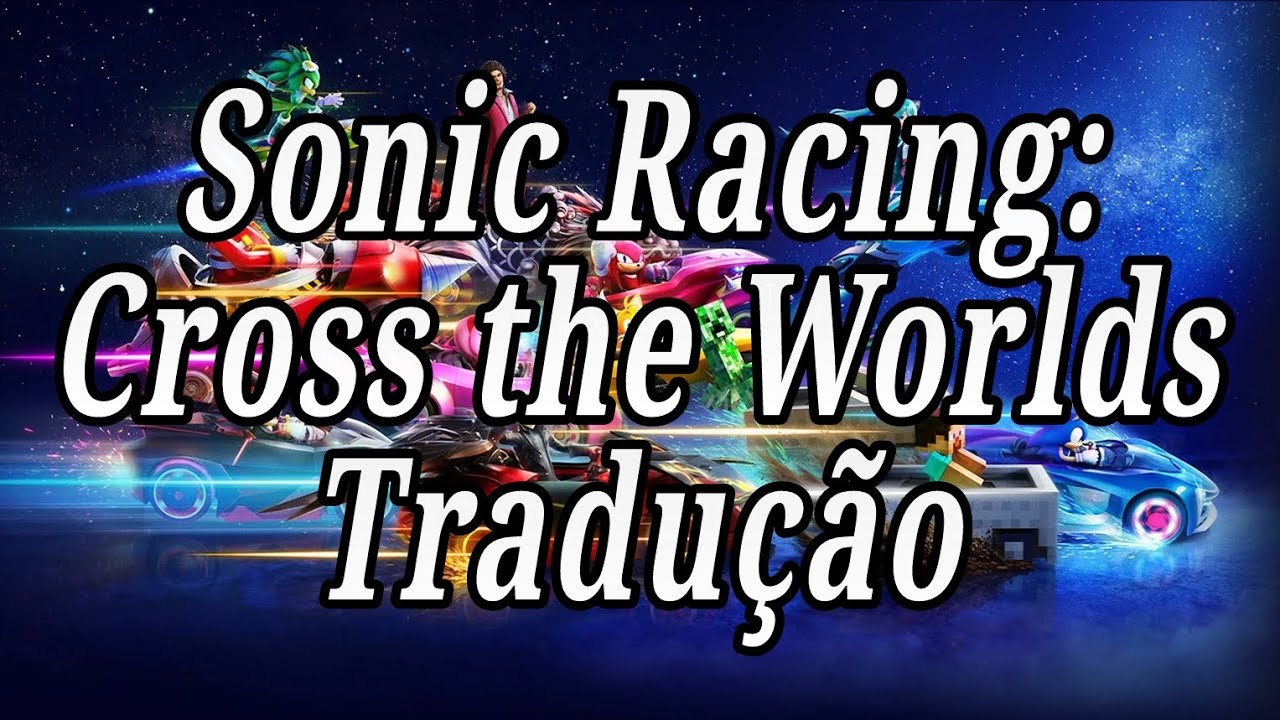 Sonic Racing:Cross the Worlds tradução #sonicracingcrossworlds 