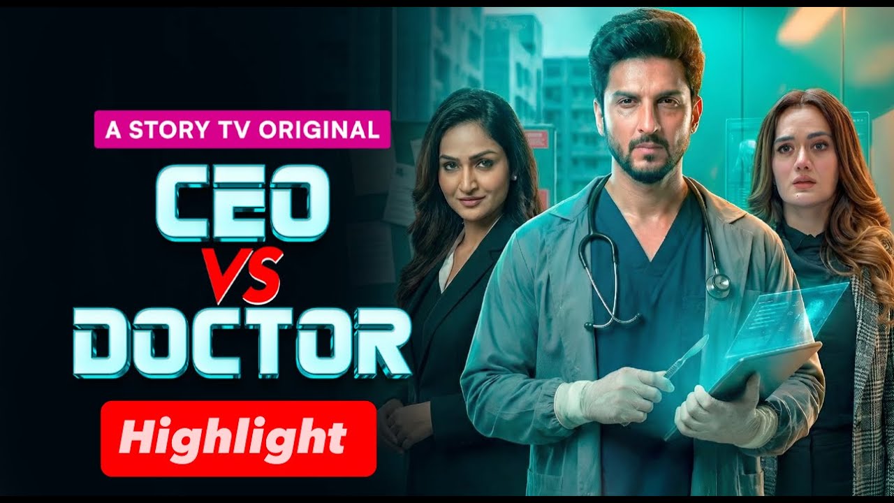 CEO Vs Doctor - Highlight | Office Romance | Micro drama | Story TV