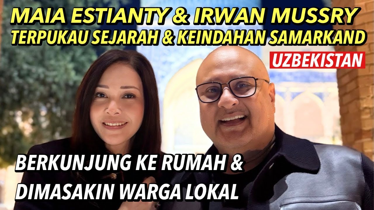 MAIA ESTIANTY & IRWAN MUSSRY JELAJAHI SEJARAH SAMARKAND UZBEKISTAN , SAMPAI DIMASAKIN WARGA LOKAL