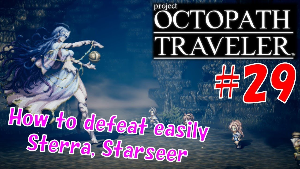 #29 -How to defeat Sterra, Starseer- OCTOPATH TRAVELER Walk-through