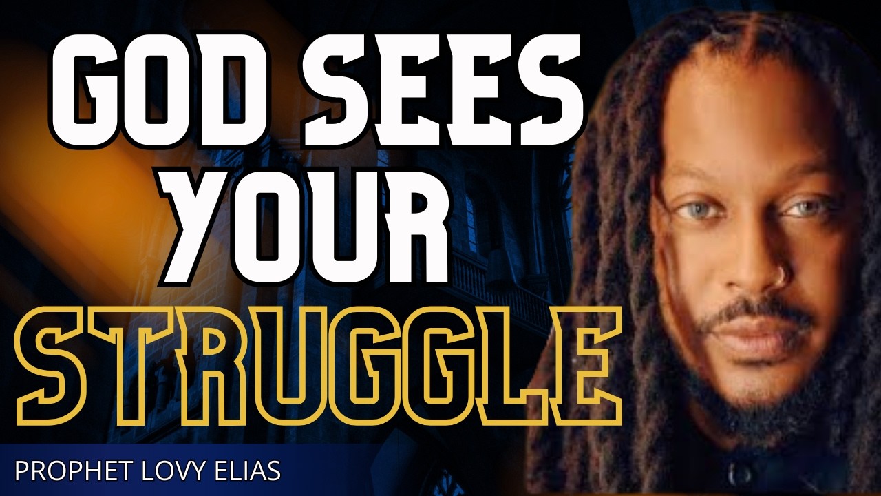 God Sees Your Struggle – Don’t Lose Faith, He Is With You | Prophet Lovy Elias