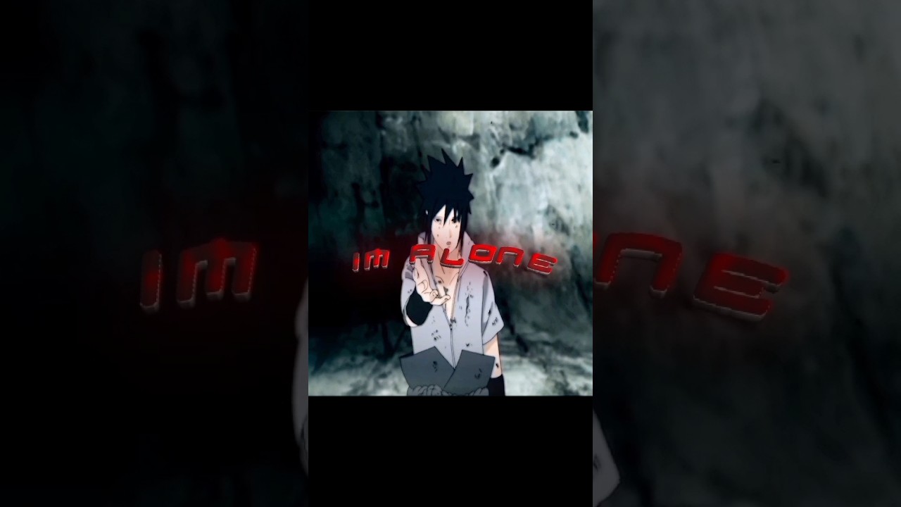 "IM ALONE"[Amv/Edit] Sasuke Edit 