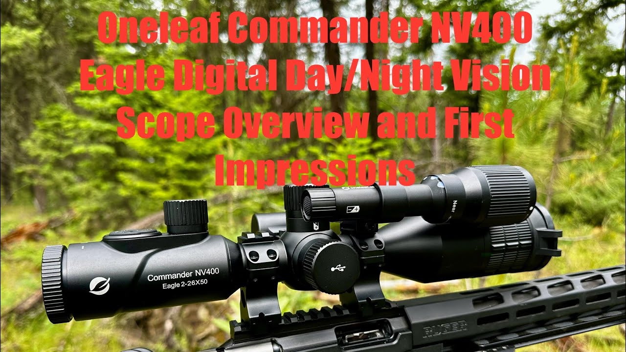 Oneleaf Commander NV400 Eagle 2-26x50 4K Digital Day/Night Vision Scope - Overview and Impressions