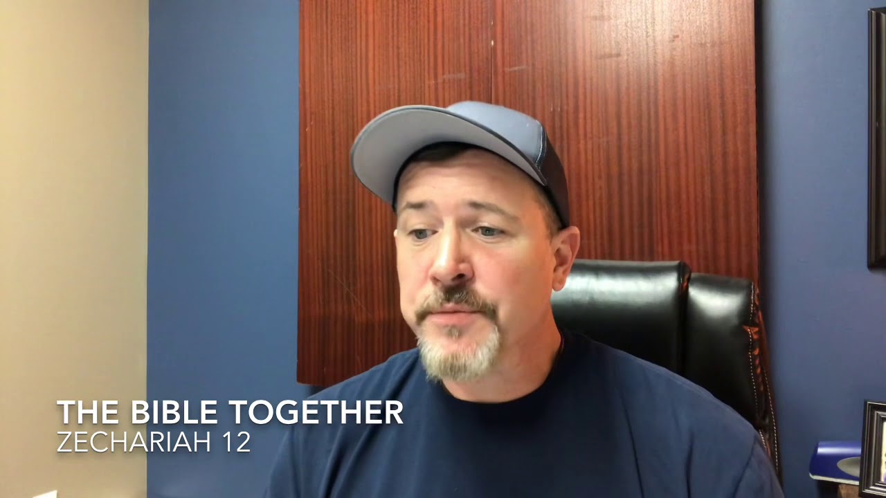 The Bible Together / Zechariah 12 Insights and Commentary