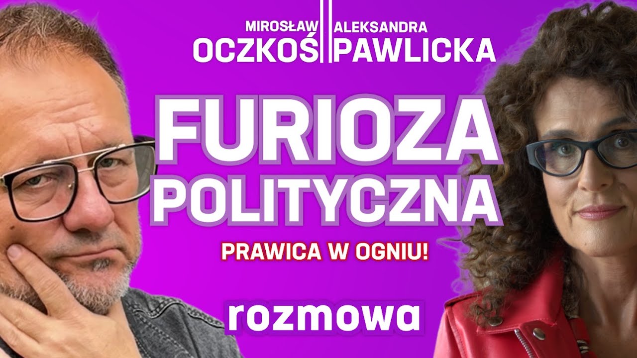 FURIOZA POLITYCZNA  Prawica w Ogniu! | Aleksandra Pawlicka i Mirosław Oczkoś rozmowa