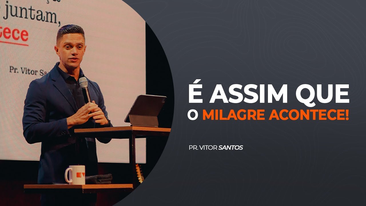 É ASSIM QUE O MILAGRE ACONTECE | PR. VITOR SANTOS