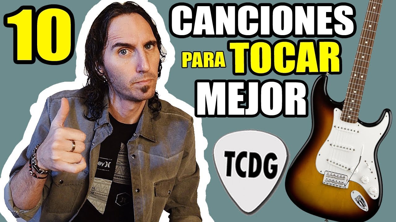 10 grandiosas canciones para tocar MUCHO MEJOR la guitarra
