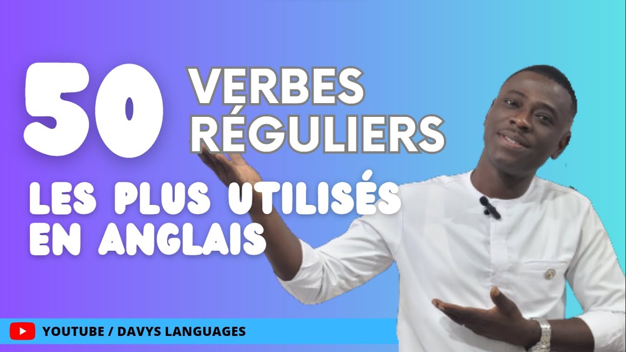 50 VERBES réguliers les plus utilisés en ANGLAIS