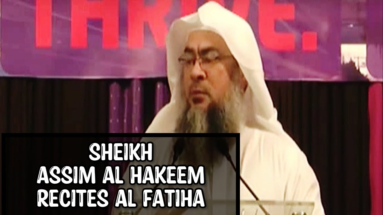 Sheikh Assim Al Hakeem recites Al Fatiha