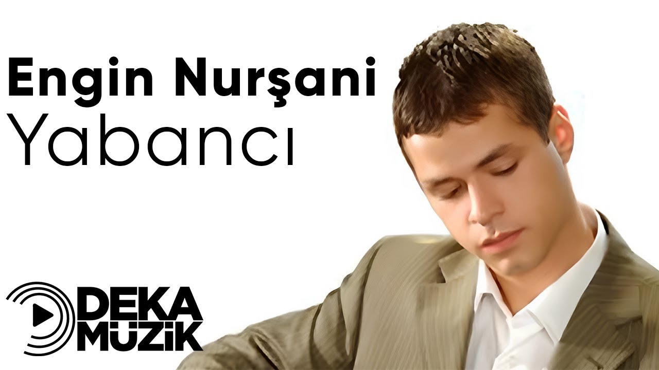 Engin Nurşani - Yabancı (Deka Müzik)