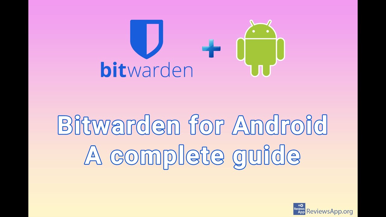 Bitwarden for Android - a complete guide