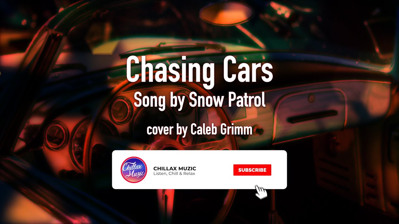 Chasing Cars Snow Patrol cover by Caleb Grimm