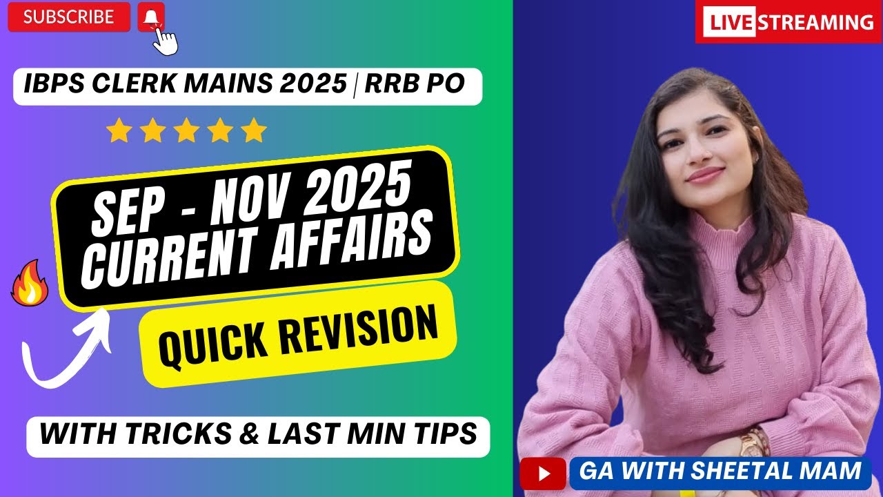 GA FINAL REVISION CURRENT AFFAIRS MARATHON | IBPS CLERK MAINS 2025 | RRB PO MAINS | By Sheetal Mam