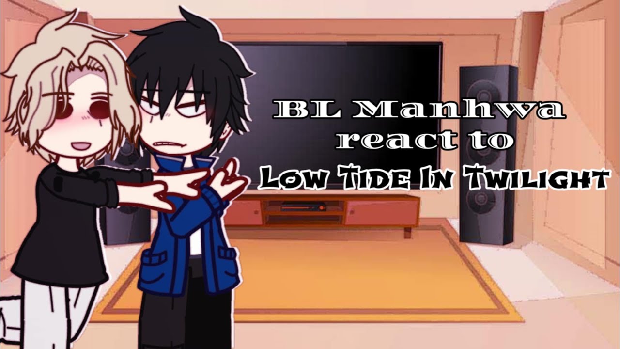 || BL Manhwa react to || 1/4 : Low Tide In Twilight/Night By The Sea || 2x Speed || By: Kylie ||