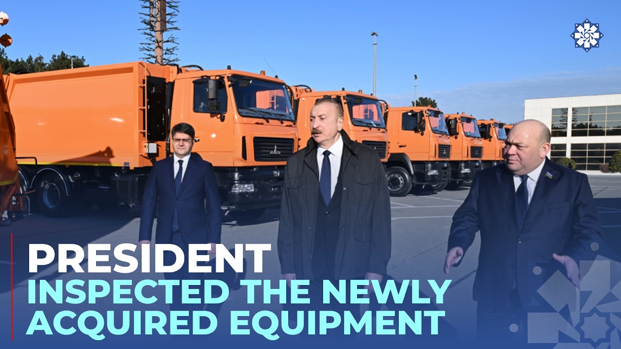 President Ilham Aliyev inspected household waste collection vehicles in Baku