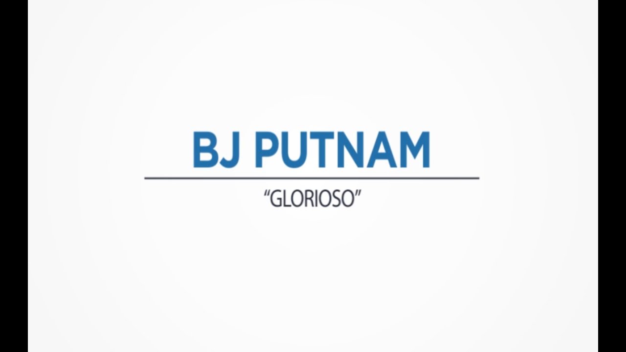 BJ Putnam | Glorioso (Official Lyric Video)
