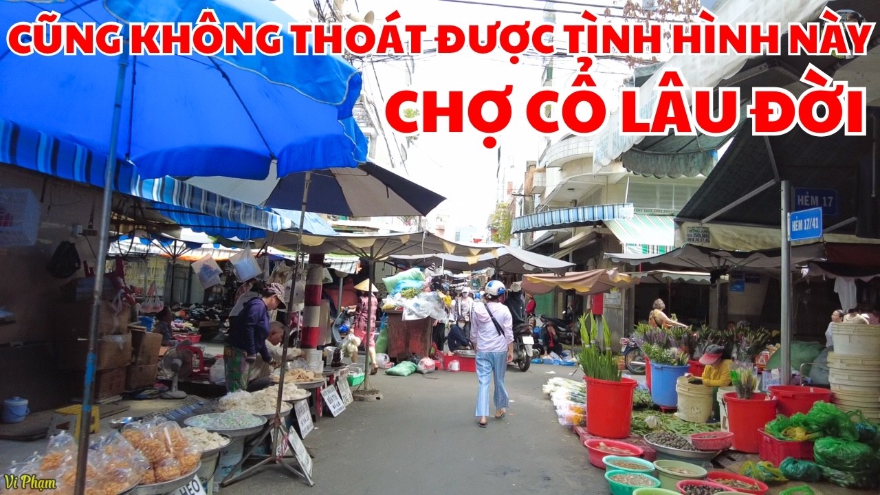 Chợ Cổ Lâu Đời Tại Bình Thạnh Cũng Không Thoát Được Tình Hình Này!