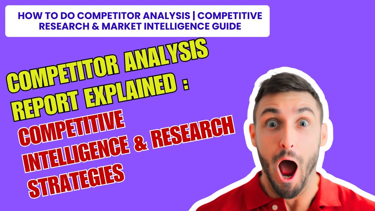 Competitor Analysis Report Explained  Competitive Intelligence & Research Strategies