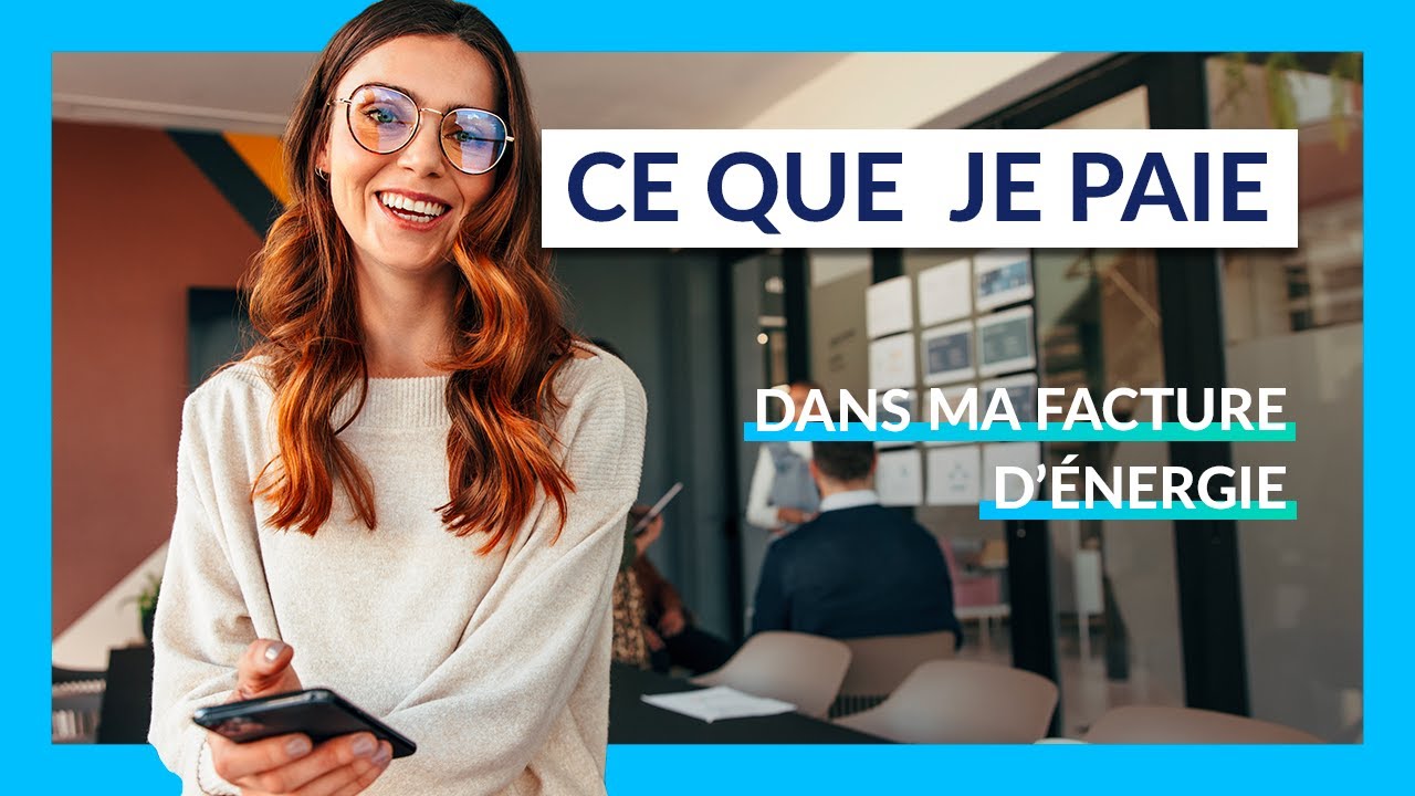 Comprendre ce que je paye dans ma facture d'énergie | Allo ENGIE